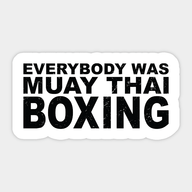 Everybody Was Muay Thai Boxing in Black Text Sticker by WordWind